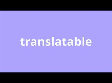 translable|what does translatable mean.